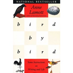 Bird by Bird: Some Instructions on Writing and Life